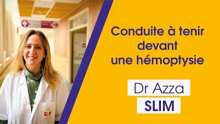 Conduite à tenir devant une hémoptysie  Dr Azza SLIM penumologue [upl. by Dayiz326]