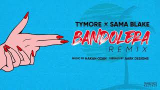 Tymore X Sama Blake  Bandolera Remix  Prod Hakan Ozan [upl. by Ewolram]