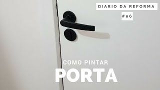 Como pintar porta  do Verniz ao Branco l DIÁRIO DA REFORMA 06 [upl. by Dorsman]