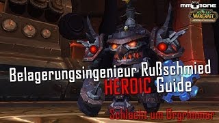 Belagerungsingenieur Rußschmied HEROIC 1025 Guide  Schlacht um Orgrimmar [upl. by Bjorn]