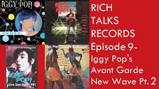 Rich Talks Records Ep 9 Iggy Pops Avant Garde New Wave Pt 2 iggypop [upl. by Alpers629]