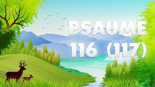 PSAUME 116 117  LOUEZ le SEIGNEUR [upl. by Annanhoj628]