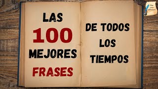 Las 100 mejores frases de todos los tiempos I Citas para reflexionar [upl. by Lucian]