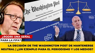 Decisión de The Washington Post de mantenerse neutral  ¿Un ejemplo para el periodismo y los medios [upl. by Blane761]