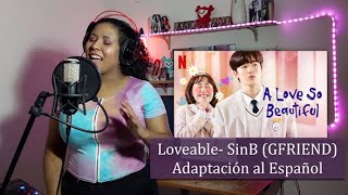 Loveable  SinB GFRIEND A love so beautiful OST  Adaptación al Español [upl. by Reggis888]