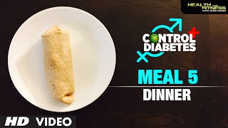 CONTROL DIABETES  Meal 05 Dinner  Program by Guru Mann [upl. by Howes]