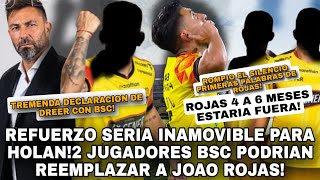 REFUERZO SERIA FIJO PARA HOLAN2 JUGADORES BSC PODRIAN REEMPLAZAR A JOAO ROJASTREMNDO DREER [upl. by Doraj890]