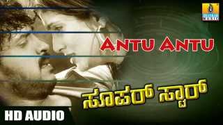 Antu Antu  HD Audio Song  Super StarMovie  Upendra  Keerthi Reddy  Jhankar Music [upl. by Elleahcim]