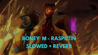 Boney M  Rasputin slowed  reverb cameraman skibidi toilet version [upl. by Selby353]