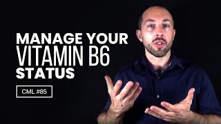 How to Manage Your Vitamin B6 Status  Chris Masterjohn Lite CML 85 [upl. by Yddor855]