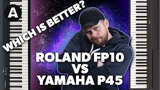 Which Keyboard is Better for Beginners Roland FP10 vs Yamaha P45 [upl. by Cruz]