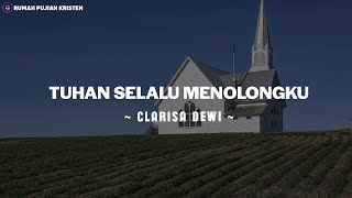 Clarisa Dewi  Tuhan Selalu Menolongku Lirik  Lagu Rohani Terbaik 2024 [upl. by Colbert]