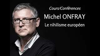 2011  Michel Onfray  18 Le nihilisme européen conférence [upl. by Durtschi]