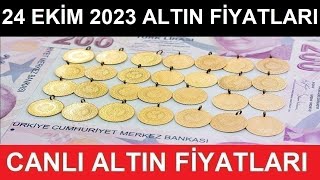 24 EKİM 2023 ALTIN FİYATLARI BUGÜN NE KADAR GRAM ALTIN ÇEYREK ALTIN YARIM TAM ALTIN FİYATLARI [upl. by Zachery]