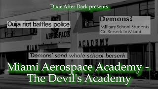 The Miami Aerospace Academy  The Devils Academy [upl. by Einahpad]