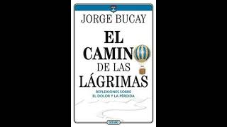 El camino de las lágrimas Jorge Bucay análisis y reflexión profunda [upl. by Yauqram288]