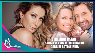 Geraldine Bazán asegura que Gabriel Soto le fue infiel a Irina Baeva [upl. by Courtenay691]