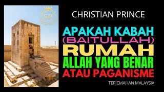 Christian Prince Apakah Kabah Rumah Allah Yang Benar Atau Paganisme  Terjemahan Indonesia [upl. by Anirbaz]