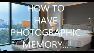 HOW TO HAVE PHOTOGRAPHIC MEMORY PART 1 [upl. by Schach74]