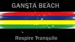 GANSTA BEACH  Respire Tranquile [upl. by Ethbinium]