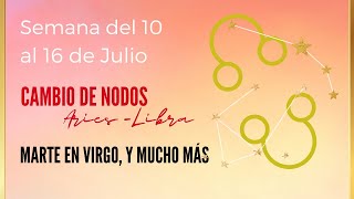 MARTE EN VIRGO CAMBIO DE NODOS Y MÁS ✅ Astrología del 10 al 16 de JULIO [upl. by Nylirac]