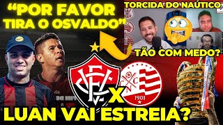 TORCIDA DO NAÚTICO COM MEDO DO OSLVADO LUAN ESTREIA HOJE VITÓRIA X NAÚTICO [upl. by Cleavland]