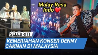 Setelah Taiwan Kini Denny Caknan Konser di Malaysia Heboh Banget  berita viral [upl. by Laehctim691]