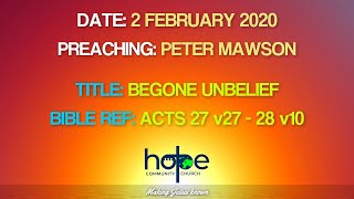 Begone Unbelief  Acts 27 v27 to 28 v10  Hope Community Church Biddenden  2 Feb 2020 [upl. by Ellord]