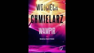 Wojciech Chmielarz  Detektyw Dawid Wolski tom 1  Wampir  Audiobooki  Audiobook Pl  Romans [upl. by Ajin477]