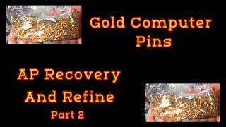 Gold Computer Pins AP Recovery And Refine Part 2 [upl. by Innob]