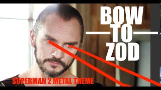 BOW TO ZOD Kneel Before Zod Superman 2 METAL theme [upl. by Reba]