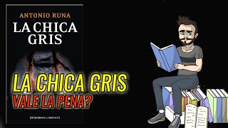 ¿Vale la pena leer la Chica Gris de Antonio Runa [upl. by Klockau]