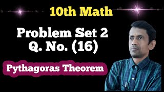 Class 10th Math Geometry Problem Set 2 Q No 16  Pythagoras Theorem [upl. by Harad116]