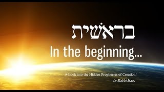 1  Torah Parashah Bereshit  Hidden Prophecies in Creation [upl. by Ahsiuq]