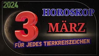 HOROSKOP FÜR DEN 3 MÄRZ 2024 FÜR JEDES ZEICHEN DES TIERKREISES [upl. by Mure]