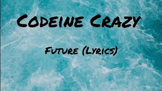 Future  Codeine Crazy Lyrics [upl. by Oremar624]