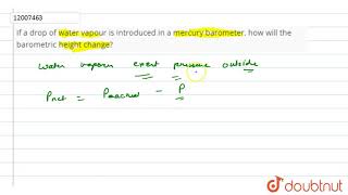 If a drop of water vapour is introduced in a mercury barometer how will the barometric height [upl. by Tucker]