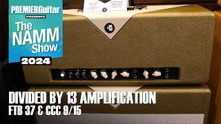 Divided By 13 Amplification FTR 37 amp CCC 915 Demo  NAMM 2024 [upl. by Rhine449]