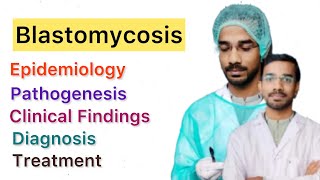 Blastomycosis  Pathogenesis  Epidemiology  Clinical  Diagnosis  Treatment [upl. by Ratna]