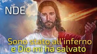 NDE  Esperienza di premorte  Sono stato allInferno e Gesù mi ha salvato [upl. by Lyrahc283]