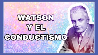 WATSON Y EL CONDUCTISMO [upl. by Urania]