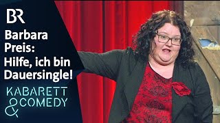 Barbara Preis  Hilfe ich bin Dauersingle  BrettlSpitzen X  BR Kabarett amp Comedy [upl. by Ilona]