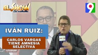 Iván Ruiz Carlos Vargas tiene amnesia selectiva  El Show del Mediodía [upl. by Yttik]