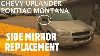 Chevy Uplander amp Pontiac Montana  SIDE MIRROR REPLACEMENT  REMOVAL 2005  2009 [upl. by Suirradal382]