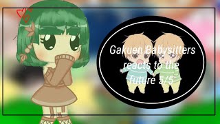 Gakuen Babysitters reacts to the future55OriginalMy AUGakuen Babysitters x other animes [upl. by Balfour]