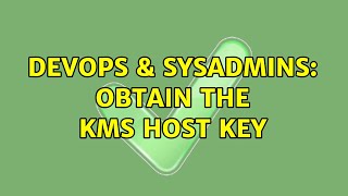 DevOps amp SysAdmins Obtain the KMS Host key [upl. by Sorilda132]