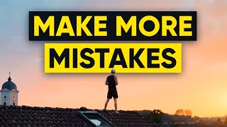 Heres Why You Should Make More Mistakes [upl. by Ardelle]