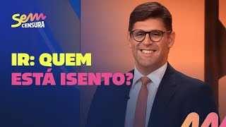 Sem Censura tira dúvidas sobre declaração do Imposto de Renda com Gabriel Quintanilha [upl. by Noiramed678]