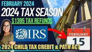 NEW 2024 TAX RETURN UPDATE FEBRUARY 17 1395 TAX REFUNDS 2024 Child Tax Credit UPDATE amp Path ACT [upl. by Leitao]