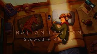 Rattan Lamiyan  Slowed  Reverb  Song Kamal Khan [upl. by Attelrahs]